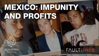 Mexico: Impunity and Profits - Fault Lines