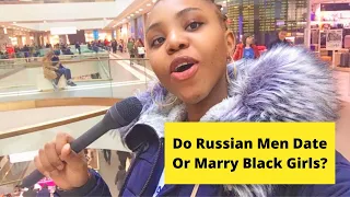 Can Russian Men Marry A Black Girl?  (Russian Men Reaction)