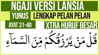 KHUSUS LANSIA BELAJAR NGAJI SURAH YUNUS AYAT 31-40 HURUF EXTRA BESAR DAN PELAN PELAN