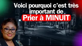 Voici pourquoi c’est très important de Prier à MINUIT. Pasteur Joelle Kabasele