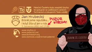 Jan Hrubecký: Bránili jsme republiku...i když žila už jen v nás (Pátečníci Stream, 7. 7. 2021)