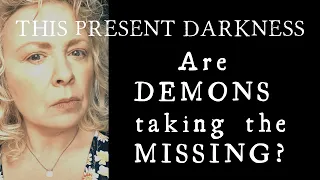 This Present Darkness {Episode 1)  | The Missing 411 Phenomenon