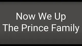 The Prince Family - Now We Up (Clean) Lyrics