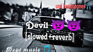 Devil 👿//Sidhu moosewala//[slowed+reverb]//.Dept music 🎵..//slow & reverb/#trending #trendingvideo.