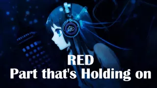 Nightcore - Part that's holding on [RED]