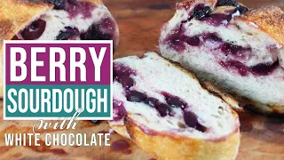 BERRY & WHITE CHOCOLATE SOURDOUGH - A dessert sourdough that is amazing!