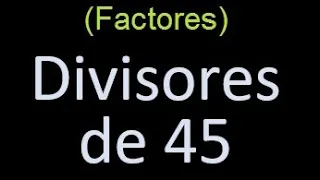 factores de 45 , divisores de 45 como hallar el divisor de un numero ejemplos