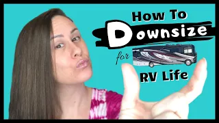 How To Downsize - [DOWNSIZING TIPS] for LIVING IN AN RV Full Time