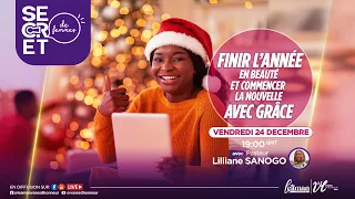 FINIR L’ANNÉE EN BEAUTÉ ET COMMENCER LA NOUVELLE AVEC GRÂCE - SECRET DE FEMMES - PST LILLIANE SANOGO