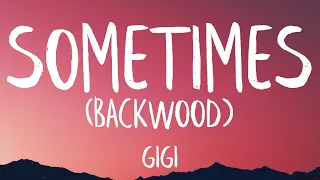 gigi - Sometimes (Backwood) (Lyrics) | TikTok Song