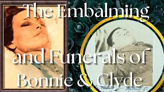 BONNIE AND CLYDE’S Ambush, Bodies, Embalming, Funerals and Graves (the Sanitized version)