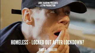 Locked out of lockdown? - PART 2 TRAILER! - OUT 13/09/2021 - UK homeless documentary