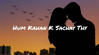 Hum Kahan Ke Sachay Thay OST (LYRICS)