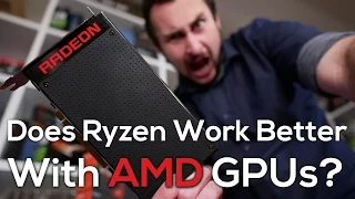 Does Ryzen Work Better With AMD GPUs? [Part 1]