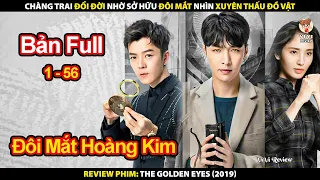 Chàng Trai Đổi Đời Nhờ Sở Hữu Đôi Mắt Nhìn Xuyên Thấu Đồ Vật | Review Phim The Golden Eyes 2019