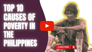 TOP 10 CAUSES OF POVERTY IN THE PHILIPPINES