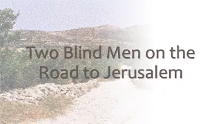 Two Blind Men on the Road to Jerusalem