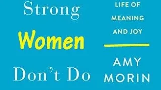 Brief Book Summary: 13 Things Mentally Strong Women Don’t Do by Amy Morin.