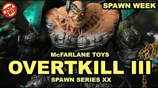 SPAWN WEEK! Series XX: OVERT-KILL III