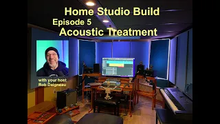 Home Studio Build - Episode 5 - Acoustic Treatment