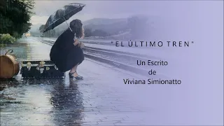 EL ULTIMO TREN - De Viviana Simionatto - Voz: Ricardo Vonte