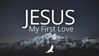 JESUS MY FIRST LOVE // PROPHETIC INSTRUMENTAL WORSHIP // SOAKING WORSHIP - MUSIC AMBIENT FOR PRAYER