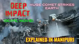 Deep Impact || Full movie explained in Manipuri || Huge Comet strikes Earth || 1998 || LE