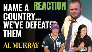 Al Murray - Name a country... We have defeated them. REACTION
