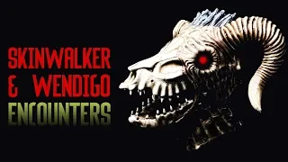 5 TRUE SKINWALKER & WENDIGO ENCOUNTERS (Skinwalker, Wendigo, Demon) - What Lurks Beneath