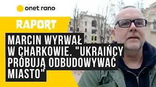 Marcin Wyrwał w Charkowie. "Ukraińcy próbują odbudowywać miasto"