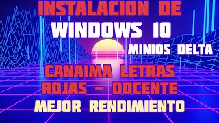 ✅Paso a paso Instalación de Windows 10 Minios Delta en Canaima letras Rojas / 2020 64 Bits Venezuela