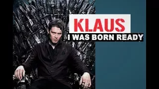Klaus Mikaelson "I WAS BORN READY"