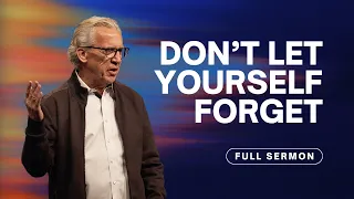 Value the Memories of What God Has Done In Your Life - Bill Johnson Sermon | Bethel Church
