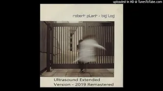 Robert Plant - Big Log (Ultrasound Extended Version - 2019 Remastered)