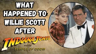 What Happened To Willie Scott After Indiana Jones and the Temple of Doom?