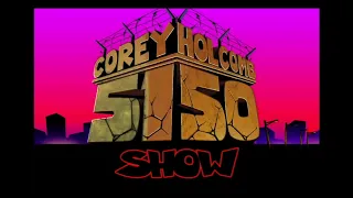The Corey Holcomb 5150 Show 3-9-2021