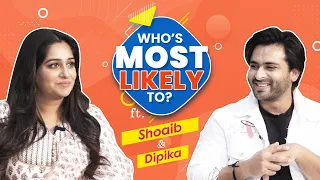 Dipika Kakar & Shoaib Ibrahim's HILARIOUS Who's Most Likely To, reveal all their secrets