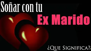 SOÑAR con TU EX MARIDO ✨💔 ¿Qué Significa? ¿Qué quiere decir este sueño?