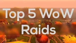 My Top 5 Raids in World of Warcraft