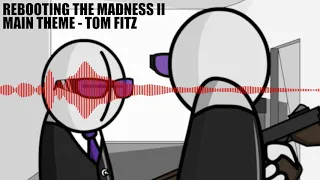 Rebooting the Madness 2 | Main Theme - Tom Fitz