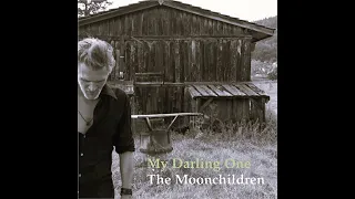 The Moonchildren - My Darling One