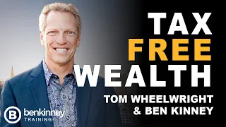 5 Steps to Tax-Free Wealth with Ben Kinney and Tom Wheelwright