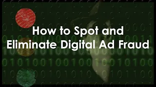 How to Spot and Eliminate Digital Ad Fraud
