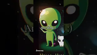 Lol random alien edit!!!