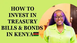 HOW TO INVEST IN TREASURY BILLS & BONDS IN KENYA 🇰🇪