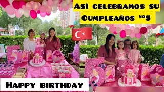 EL CUMPLEAÑOS DE MI HIJA #5 🎂🇹🇷 ASÍ FUE LA CELEBRACIÓN DE SU CUMPLE 😍