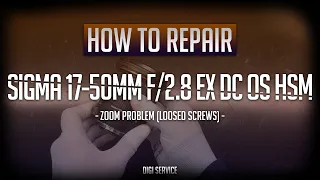 How to repair SIGMA 17-50mm f/2.8 EX DC OS HSM zoom problem