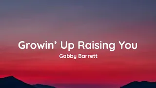 Gabby Barrett - Growin’ Up Raising You (lyrics)