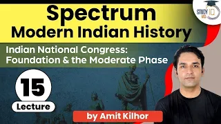 Spectrum Lecture -15: Indian National Congress: Foundation and the Moderate Phase in India | UPSC