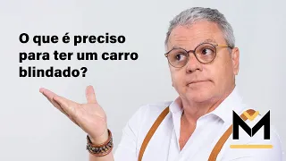 ✅ O que é preciso para ter um carro blindado?